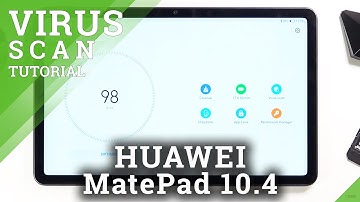How to Perform Virus Scan on HUAWEI MatePad 10.4 – Detect Malware