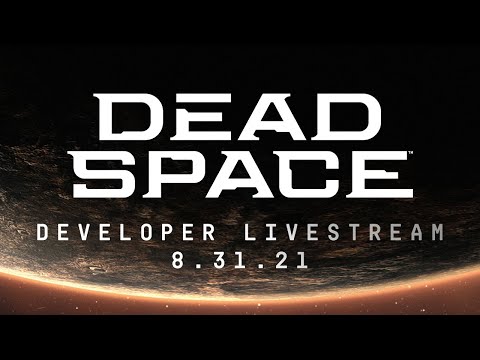 Dead Space Remake Developer Livestream