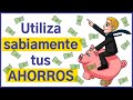 5 maneras para usar SABIAMENTE tus AHORROS