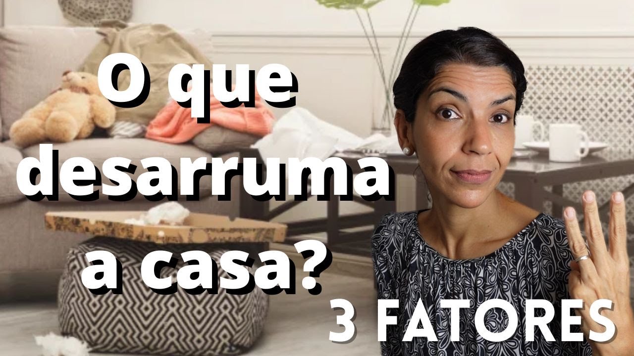 3 fatores que deixam sua casa desarrumada.
