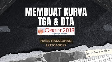 CARA MENGOLAH DAN MEMBUAT KURVA TGA & DTA DARI DATA UJI ANALISIS THERMAL - APLIKASI ORIGIN