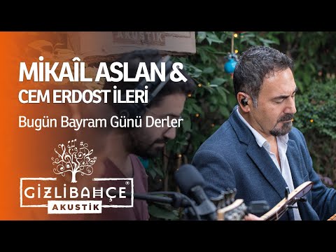 Mikail Aslan feat. Cem Erdost Ileri - Bugün Bayram Günü Derler (Akustik)