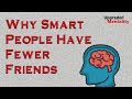 8 Reasons Why Smart People Have Fewer Friends