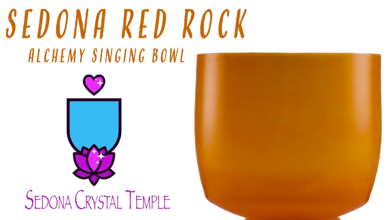 Sedona Red Rock Alchemy Crystal Singing Bowl YouTube