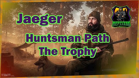 Jaeger Huntsman Path The Trophy Task - 0.12 - Escape From Tarkov - Reflix66