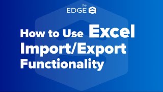 How to Use Excel Import/Export Functionality | The EDGE® Version 12