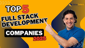 Top 5 Full Stack Development Companies in 2025