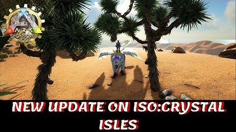 Ark Survival Evolved: NEW UPDATE ON ISO:CRYSTAL ISLES!!!!