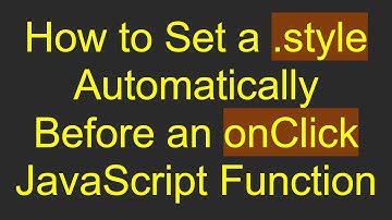 How to Set a .style Automatically Before an onClick JavaScript Function