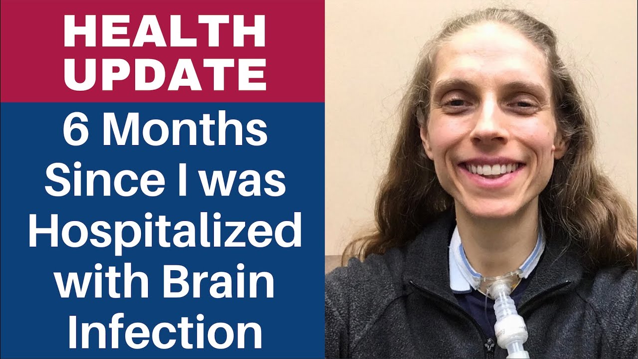 6 Month Update. Fungal Infection in My Brain. Life with a Vent