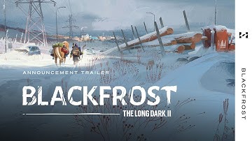 BLACKFROST -- The Long Dark 2 -- Announcement Trailer