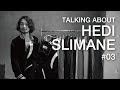 【 デザイナー解説 】"Talking About Hedi Slimane 03” ーエディ・スリマンの代表作、テディジャケット完全ガイドー セリーヌやサンローランの名作を紹介