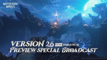 Wuthering Waves Version 2.6 Preview Special Broadcast