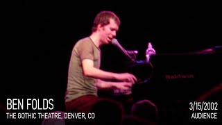 Ben Folds - Live at Gothic Theatre, 2002 (Audience Tape)