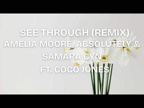 See Through (Remix) - Amelia Moore, ABSOLUTELY & Samara Cyn Ft. Coco Jones
