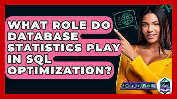 What Role Do Database Statistics Play In SQL Optimization? - Next LVL Programming