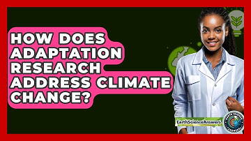 How Does Adaptation Research Address Climate Change? - Earth Science Answers