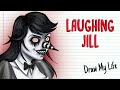 LAUGHING JILL | Draw My Life