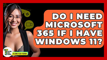 Do I Need Microsoft 365 If I Have Windows 11? - Talking Tech Trends