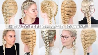 Learn How To French Braid In 10 Ways! French Braids For Complete Beginners! Easy Summer Hairstyles!