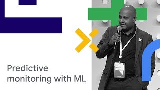 Predictive Maintenance & Monitoring using Machine Learning: Demo & Case study (Cloud Next '18)