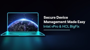 Secure Device Management Made Easy: Intel vPro & HCL BigFix