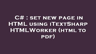 C# : set new page in HTML using iTextSharp HTMLWorker (html to pdf)