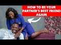 How to become your spouse best friend again | Building Friendship in your relationship
