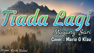 TIADA LAGI - Mayang sari | Cover Mario G Klau | LIRIK VIDEO