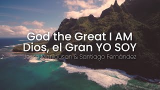 God the Great I AM/Dios, el Gran YO SOY - Jesse Manibusan & Santiago Fernández[Official Lyric Video]