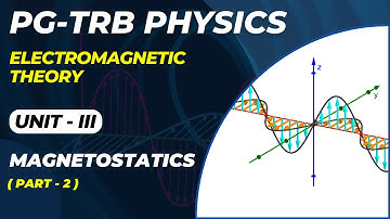 PG : TRB - PHYSICS -  ELECTROMAGNETIC THEORY - UNIT - 3 MAGNETOSTATICS - PART - 2