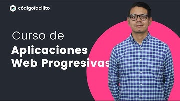 Aprende a crear Aplicaciones Web Progresivas.