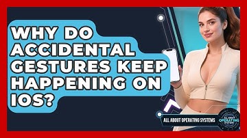 Why Do Accidental Gestures Keep Happening On iOS? - All About Operating Systems