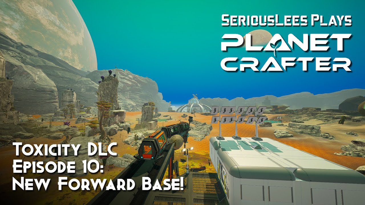 The Planet Crafter | Toxicity DLC | Fresh Start Episode 10 | New Forward Base!