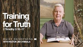 Daily Devotional Training for Truth 2 Timothy 3 16 17 Pastor Jim Cymbala