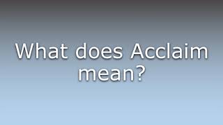 What does Acclaim mean?