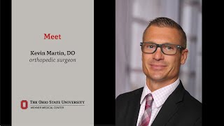 Meet orthopedic surgeon Kevin Martin, DO | Ohio State Medical Center
