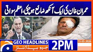 Famous Imran Khan Health Claims Surface | Azam Swati Reacts | 2PM Headlines Geo News (15 May 2026) Profile