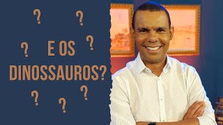 E OS DINOSSAUROS?