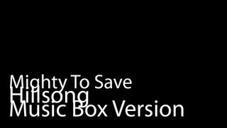 Mighty To Save (Music Box Version) - Hillsong