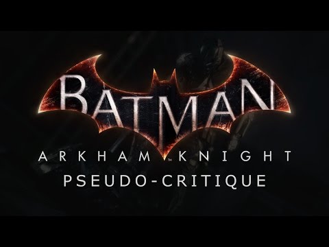 Vidéo: Critique De Batman: Arkham Knight
