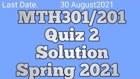 Mth 301/201 Quiz 2 Solution 2021|Mth301 Quiz 2 Solution Spring 2021|World of Education by m.saqib