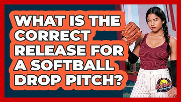 What Is The Correct Release For A Softball Drop Pitch?