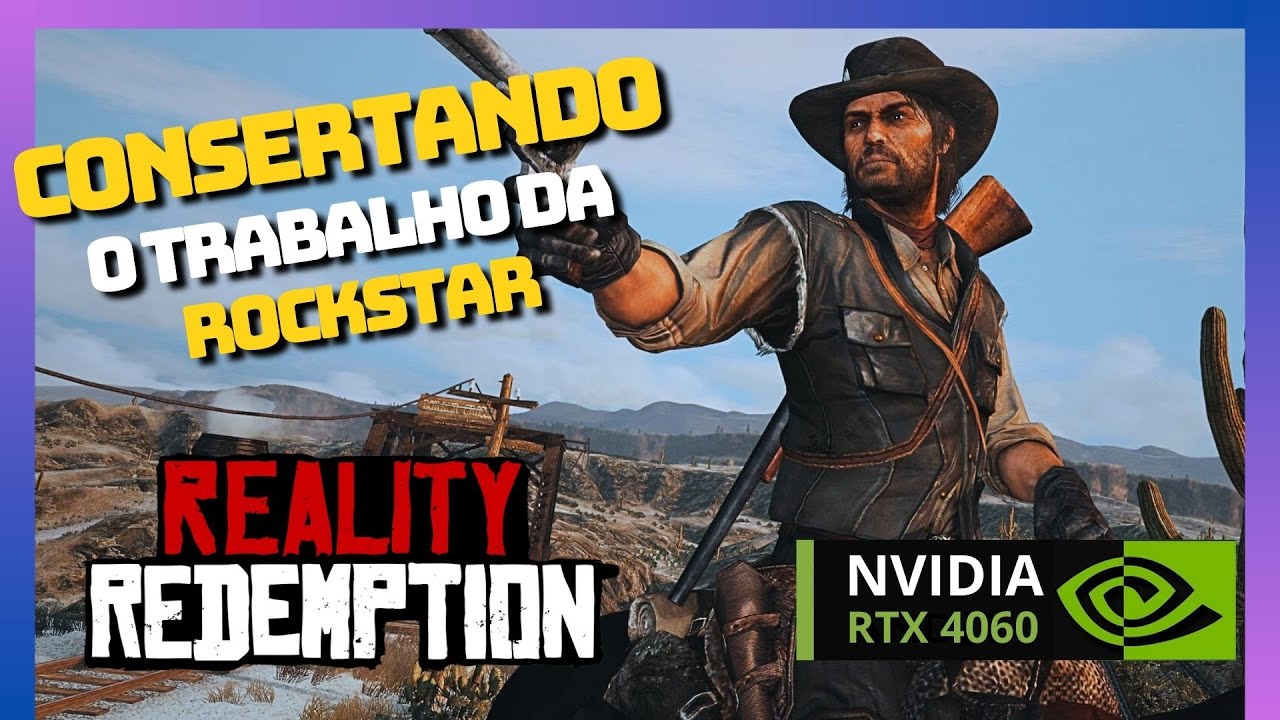 RTX 4060 COM MOD REALITY REDEMPTION DEIXANDO O JOGO MAIS BONITO - YouTube