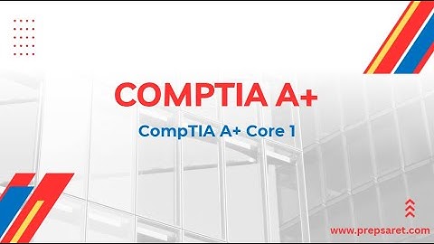 Prepsaret CompTIA A+ Core 1 Practice Questions – Part 2