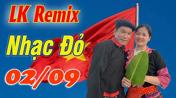 Lk Nhạc Đỏ Kỷ Niệm 80 Năm Quốc Khánh 2-9- LK Nhạc Vùng Cao DISCO REMIX 2025