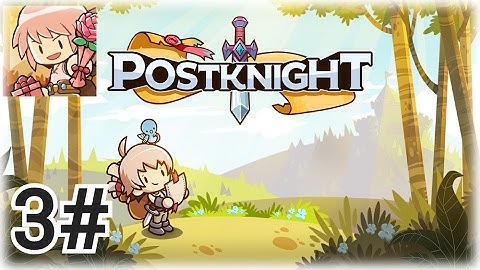 Postknight - Android Gameplay Part 3 (Level 14-20).
