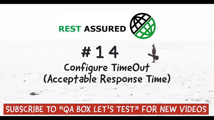 Part 14 - Rest Assured - Configure HttpClient TimeOut - Set Acceptable Response Timeout