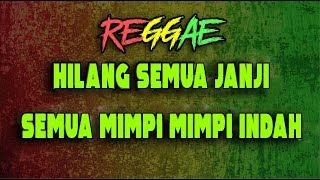 Hilang semua janji semua mimpi mimpi indah (HILANG) Ost. Cinderella - Versi Reggae