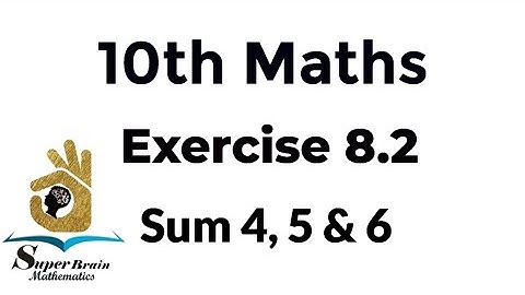 10th maths exercise 8.2 sum 4, 5, 6 | class 10 maths exercise 8.2 |Super Brain Mathematics